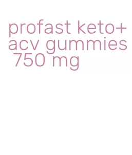 profast keto+acv gummies 750 mg