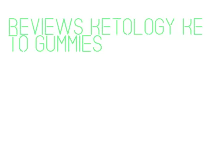 reviews ketology keto gummies