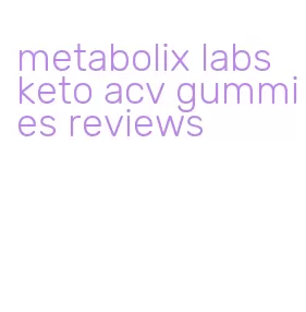 metabolix labs keto acv gummies reviews