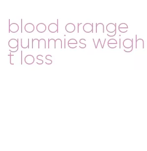 blood orange gummies weight loss