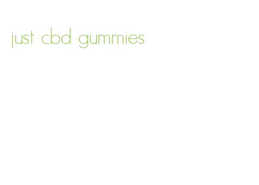 just cbd gummies