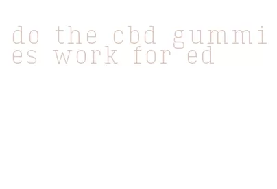 do the cbd gummies work for ed