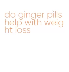 do ginger pills help with weight loss