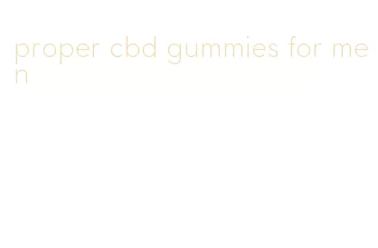 proper cbd gummies for men