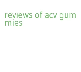 reviews of acv gummies