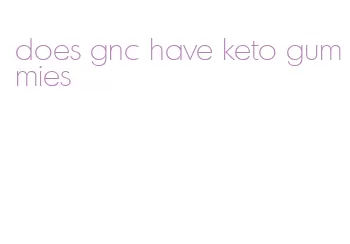 does gnc have keto gummies