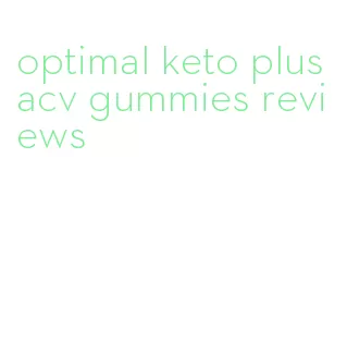 optimal keto plus acv gummies reviews