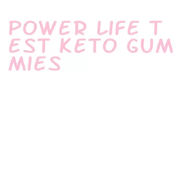 power life test keto gummies