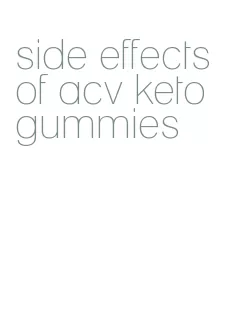 side effects of acv keto gummies