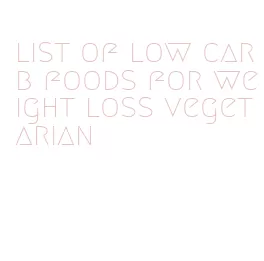 list of low carb foods for weight loss vegetarian