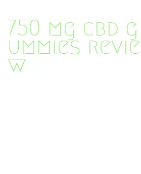 750 mg cbd gummies review