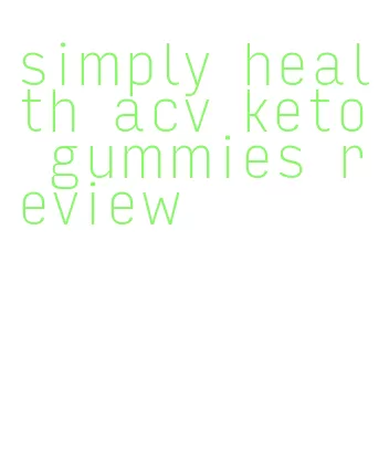 simply health acv keto gummies review