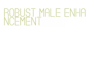 robust male enhancement