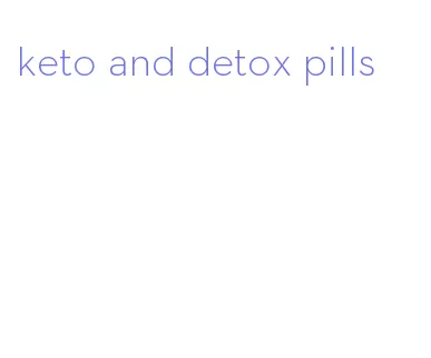 keto and detox pills