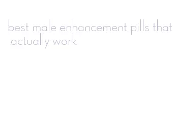 best male enhancement pills that actually work