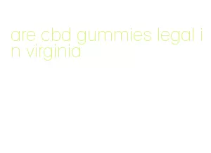 are cbd gummies legal in virginia