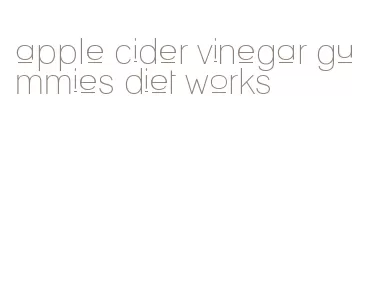 apple cider vinegar gummies diet works