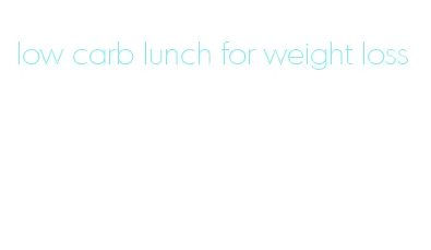 low carb lunch for weight loss