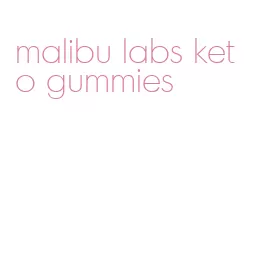 malibu labs keto gummies