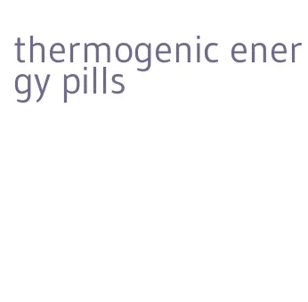 thermogenic energy pills