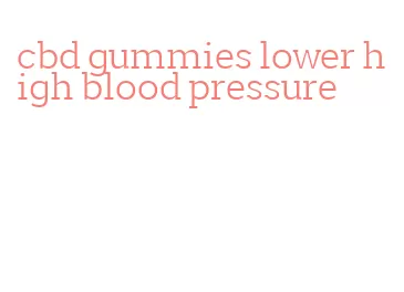 cbd gummies lower high blood pressure