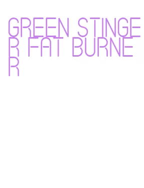 green stinger fat burner