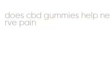 does cbd gummies help nerve pain