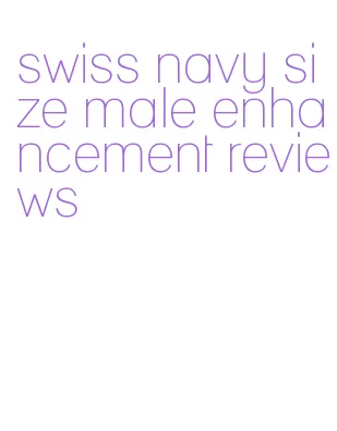 swiss navy size male enhancement reviews