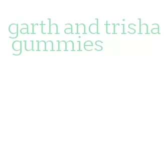 garth and trisha gummies