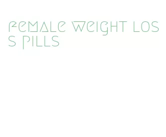 female weight loss pills