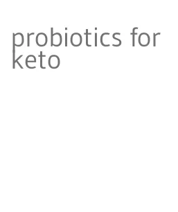 probiotics for keto