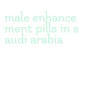 male enhancement pills in saudi arabia