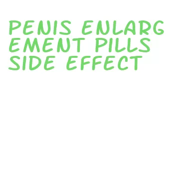 penis enlargement pills side effect