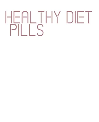 healthy diet pills