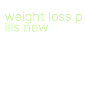 weight loss pills new