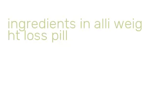 ingredients in alli weight loss pill