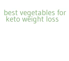 best vegetables for keto weight loss