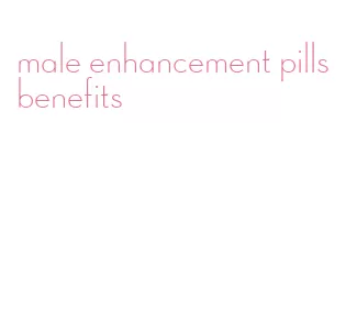 male enhancement pills benefits