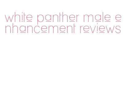 white panther male enhancement reviews