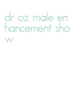 dr oz male enhancement show