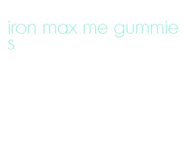 iron max me gummies