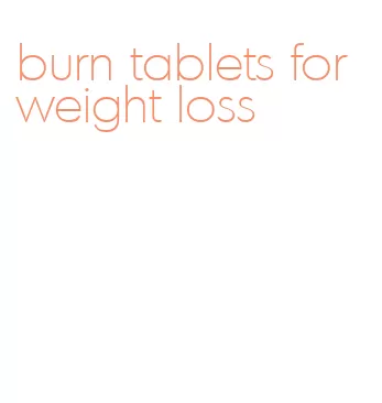 burn tablets for weight loss