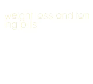 weight loss and toning pills