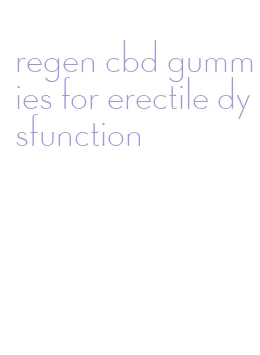 regen cbd gummies for erectile dysfunction