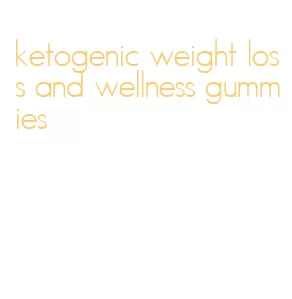 ketogenic weight loss and wellness gummies