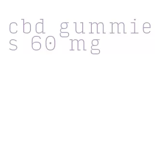 cbd gummies 60 mg