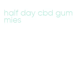 half day cbd gummies