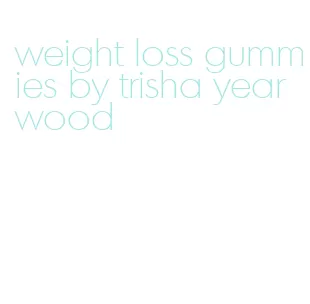 weight loss gummies by trisha yearwood