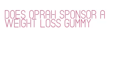 does oprah sponsor a weight loss gummy