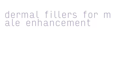 dermal fillers for male enhancement